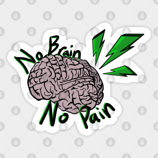 No Brain, No Pain! Sticker by Bufo Boggs